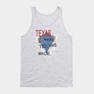 TEXAS raised TEXANS made Tank Top